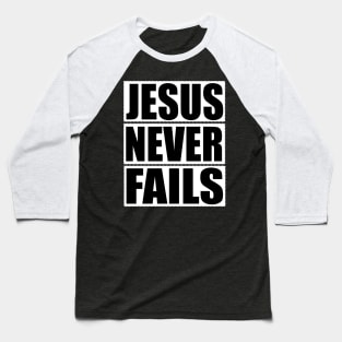 Christian Gift Jesus Never Fails Baseball T-Shirt